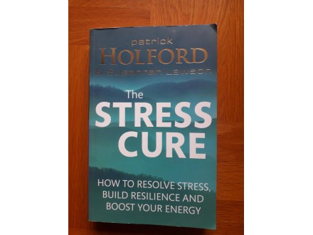 The Stress Cure - Patrick Holford &; Susannah Lawson
