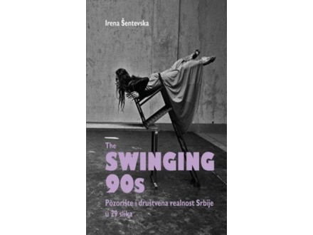 The Swinging 90s : pozorište i društvena realnost Srbij
