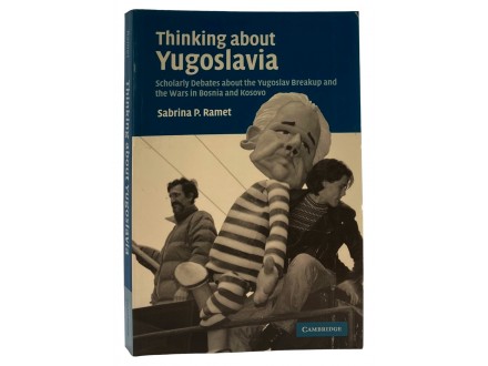 Thinking about Yugoslavia - Sabrina P. Ramet