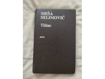 Tišine,Meša Selimović