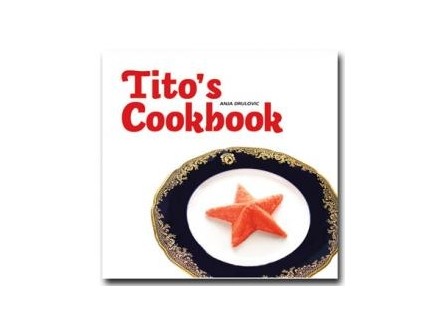 Tito`s Cookbook - Anja Drulović