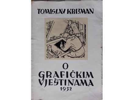 Tomislav Krizman: O GRAFIČKIM VJEŠTINAMA 1952.