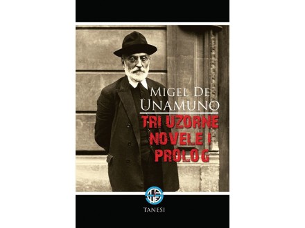 Tri uzorne novele - Migel De Unamuno