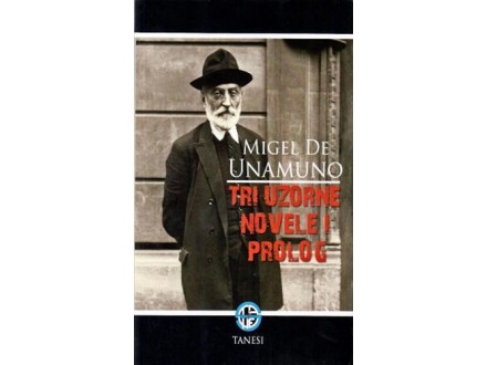Tri uzorne novele i prolog - Migel de Unamuno