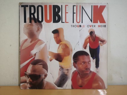 Trouble Funk: Trouble Over Here