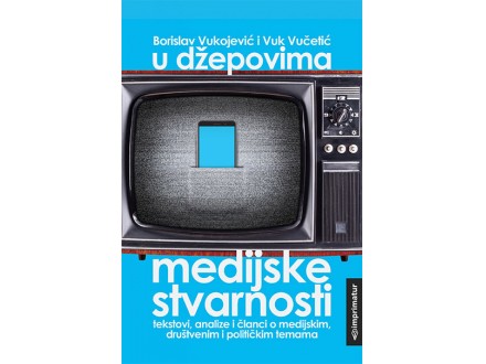 U džepovima medijske stvarnosti - Borislav Vukojević, Vuk Vučetić