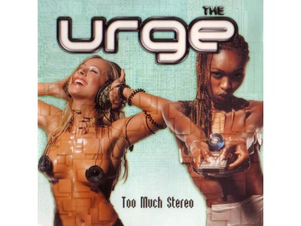 Urge, The - Too Much Stereo