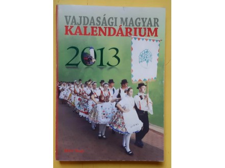 Vajdasagi Magyar Kalendarium 2013