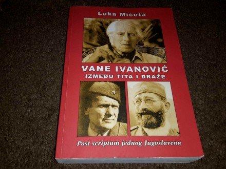 Vane Ivanović - Između Tita i Draže, Luka Mičeta