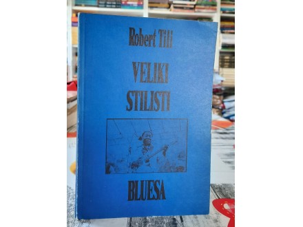 Veliki stilisti bluesa - Robert Tili