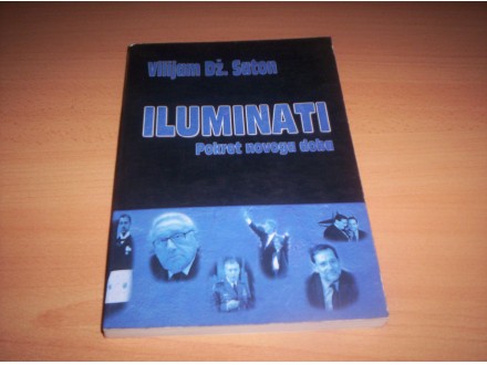 Vilijam Dž. Saton - Iluminati : Pokret novog doba