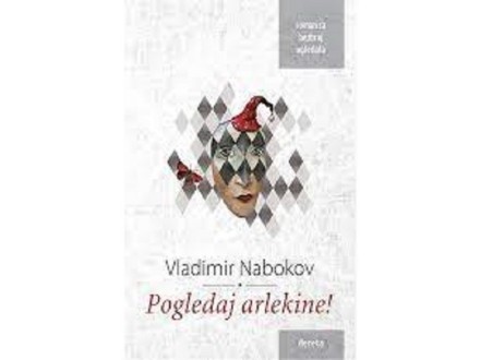 Vladimir Nabokov - Pogledaj arlekine!