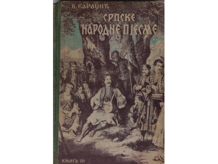 Vuk Karadžić: SRPSKE NARODNE PJESME knjiga III 1929.