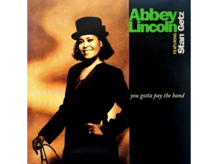 You Gotta Pay The Band, Abbey Lincoln Featuring Stan Getz, 2LP