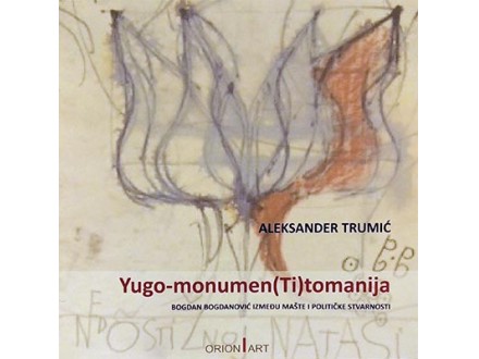 Yugo-monumen(Ti)tomanija - Aleksander Trumić