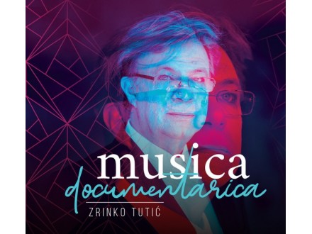 ZRINKO TUTIĆ - Musica Documentarica
