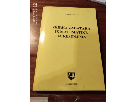 Zbirka zadataka iz matematike sa rešenjima Jovanoić