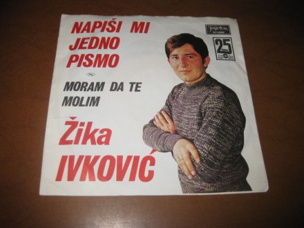 Žika Ivković - Napiši Mi Jedno Pismo / Moram Da Te Molim