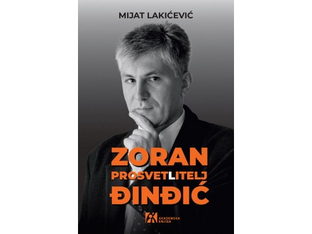 Zoran Đinđić: Prosvet(l)itelj - Mijat Lakićević