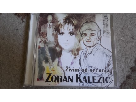 Zoran Kalezić - Živim od sećanja
