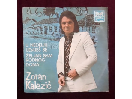 Zoran Kalezić ‎– U Nedelju Udaješ Se / Željan sam..