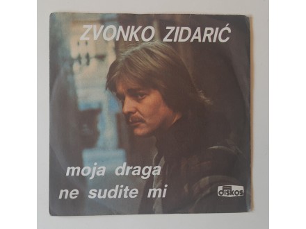Zvonko Zidarić ‎– Moja Draga / Ne Sudite Mi (SP) VG+