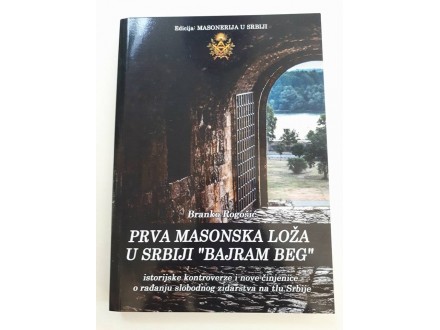 knjiga SZ: 1. masonska loža u Srbiji Bajram beg-Rogošić