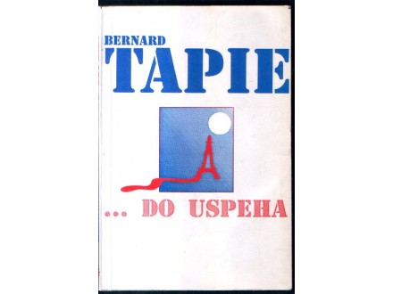 ...DO USPEHA - Bernard Tapie