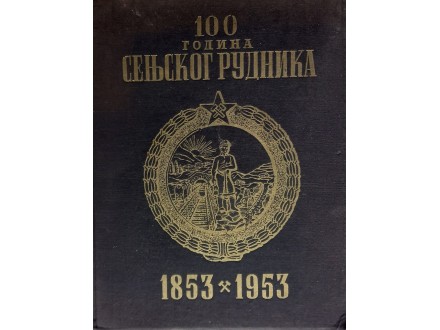 100 GODINA SENJSKOG RUDNIKA 1853 - 1953
