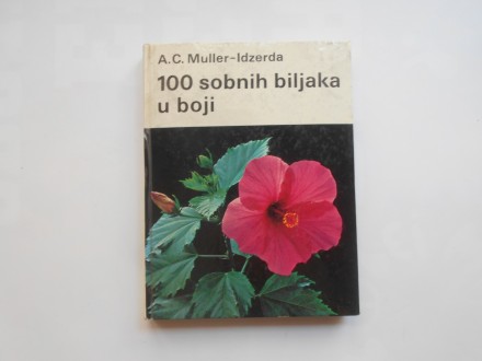 100 sobnih biljaka u boji, A.C.Miler-Idzerda,mladost zg