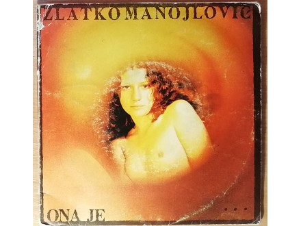 2SP ZLATKO MANOJLOVIĆ - Ona je (1977) VG-, vrlo dobra