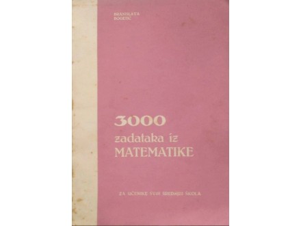 3000 Zadataka Iz Matematike - Branislava Bogetić