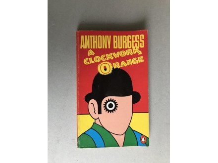A Clockwork Orange -  Anthony Burgess