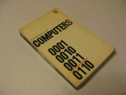 A DICTIONARY OF COMPUTERS Anthony Chandor