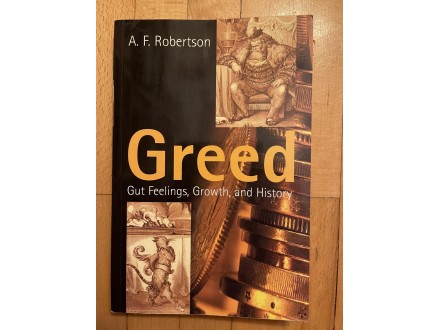 A F Robertson - Greed: Gut feelings, Growth and History