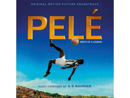 A.R. Rahman ‎– Pelé: Birth Of A Legend (Soundtrack)