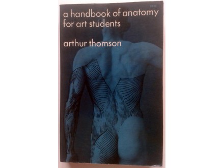 A. Thomson, A HANDBOOK OF ANATOMY FOR ART STUDENTS