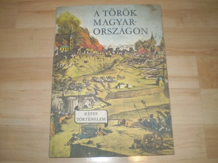 A Török Magyarorszagon - istorija Madjarske 16-17 vek