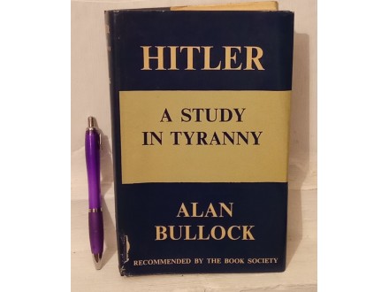 ADOLF HITLER, A STUDY IN TYRANNY - ALAN BULLOCK