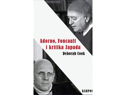 Adorno, Foucault i kritika Zapada - Deborah Cook