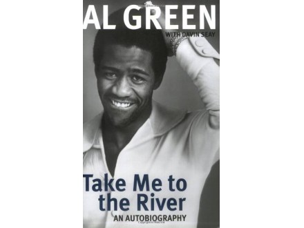 Al Green - Take Me To The River: An Autobiography