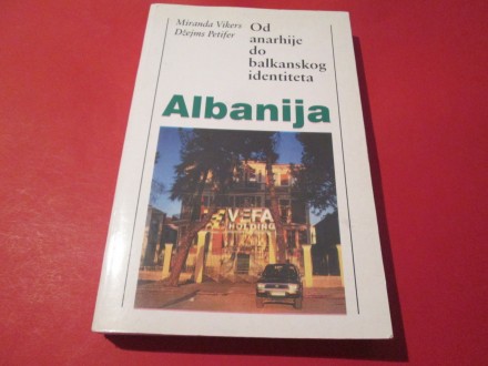 Albanija, od anarhije do balkanskog identiteta, Vikers