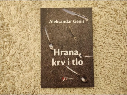 Aleksandar Genis - Hrana, krv i tlo