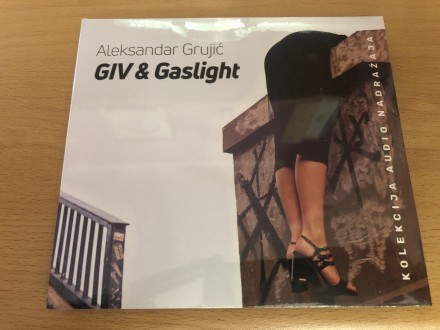 Aleksandar Grujić - GIV &;;;; Gaslight