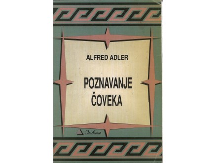 Alfred Adler - POZNAVANJE ČOVEKA