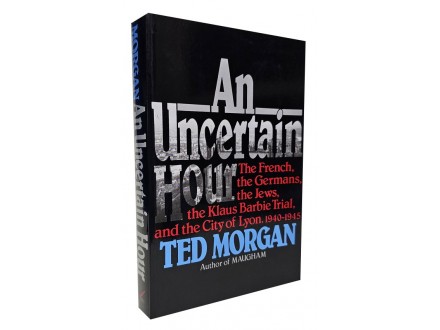 An Uncertain Hour - Ted Morgan