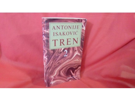 Antonije Isaković  TREN 2