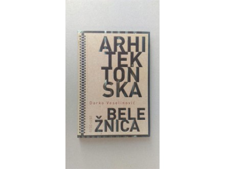 Arhitektonska beležnica: 2011 - 2020, Darko Veselinovic