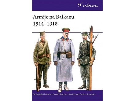 Armije na Balkanu 1914 - 1918. - Najdžel Tomas