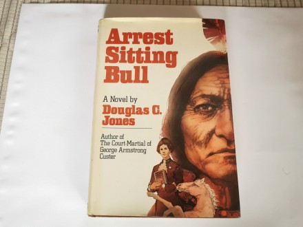 Arrest Sitting Bull - Douglas C. Jones